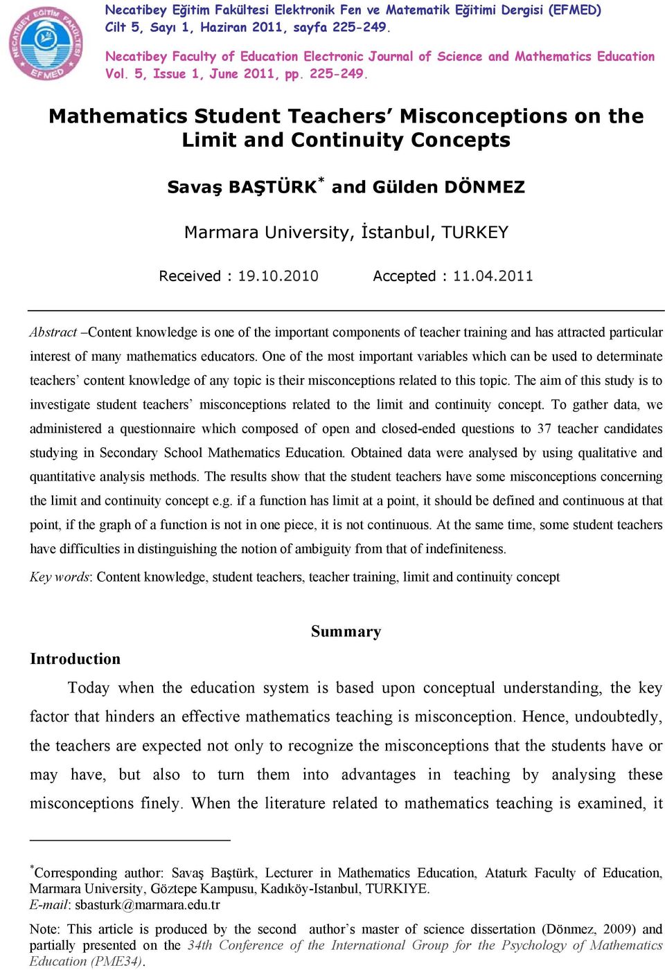 Mathematics Student Teachers Misconceptions on the Limit and Continuity Concepts Savaş BAŞTÜRK * and Gülden DÖNMEZ Marmara University, İstanbul, TURKEY Received : 19.10.2010 Accepted : 11.04.