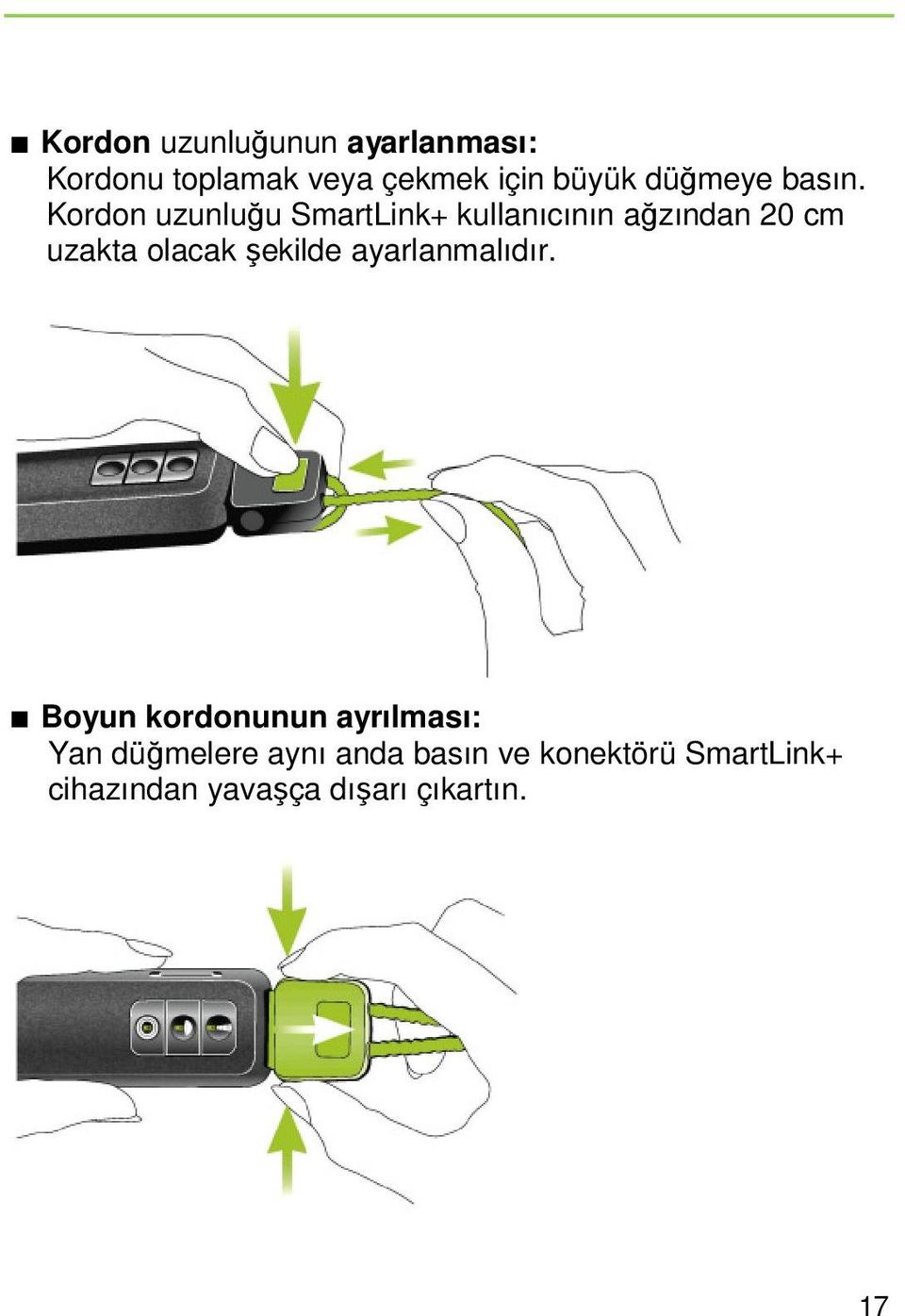 Kordon uzunluğu SmartLink+ kullanıcının ağzından 20 cm uzakta olacak