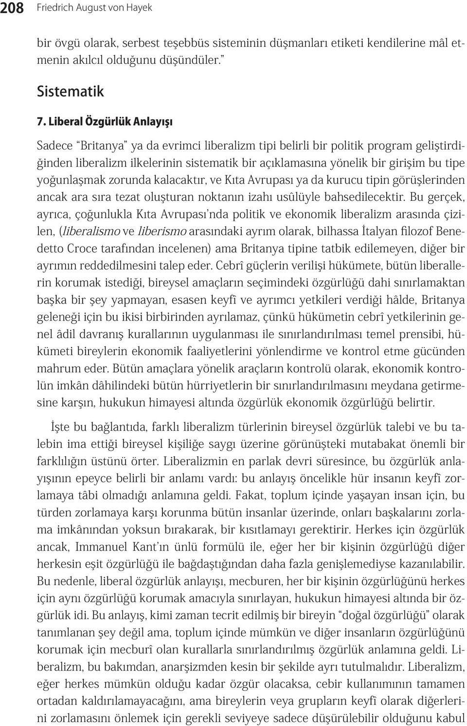 yoğunlaşmak zorunda kalacaktır, ve Kıta Avrupası ya da kurucu tipin görüşlerinden ancak ara sıra tezat oluşturan noktanın izahı usûlüyle bahsedilecektir.