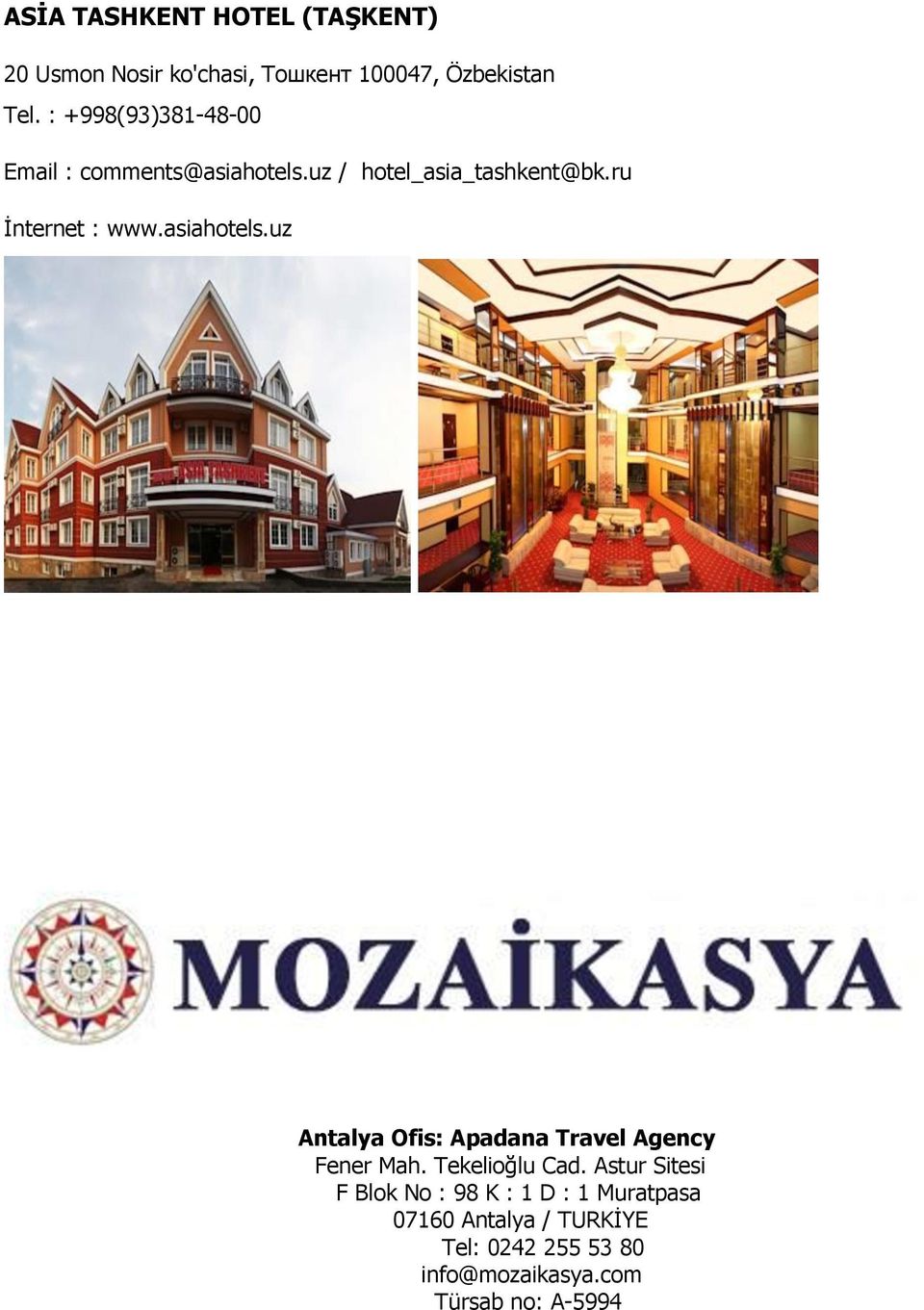 asiahotels.uz Antalya Ofis: Apadana Travel Agency Fener Mah. Tekelioğlu Cad.