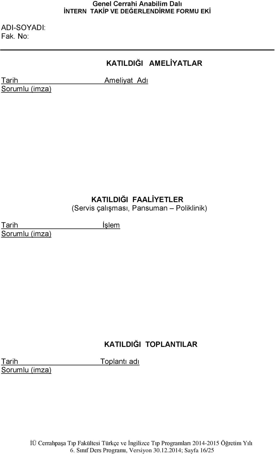 (Servis çalıģması, Pansuman Poliklinik) Tarih Sorumlu (imza) ĠĢlem KATILDIĞI