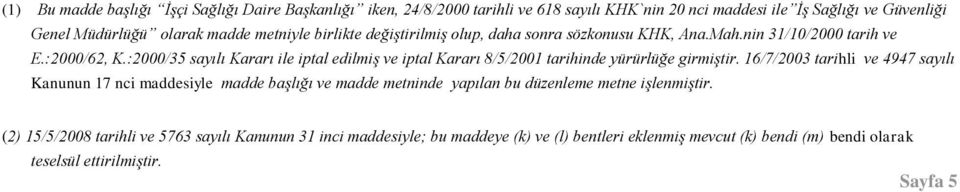 :2000/35 sayılı Kararı ile iptal edilmiş ve iptal Kararı 8/5/2001 tarihinde yürürlüğe girmiştir.