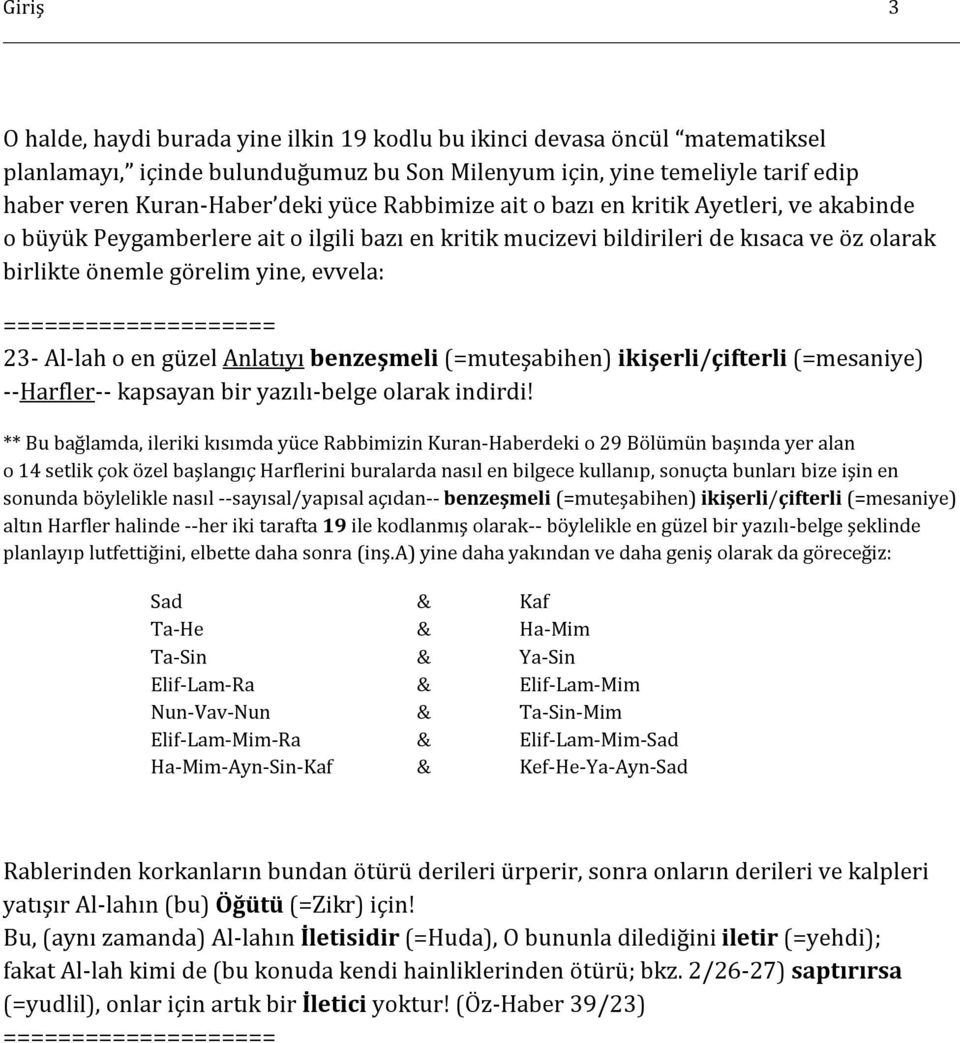 en güzel Anlatıyı benzeşmeli (=muteşabihen) ikişerli/çifterli (=mesaniye) --Harfler-- kapsayan bir yazılı-belge olarak indirdi!