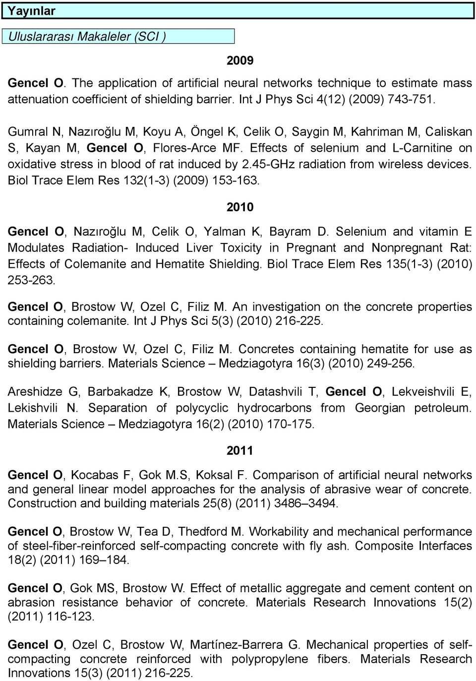 Effects of selenium and L-Carnitine on oxidative stress in blood of rat induced by 2.45-GHz radiation from wireless devices. Biol Trace Elem Res 132(1-3) (2009) 153-163.