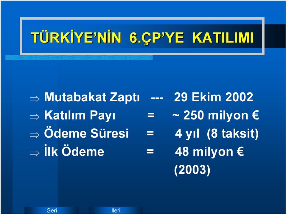 Ekim 2002 Katılım Payı = ~ 250 milyon