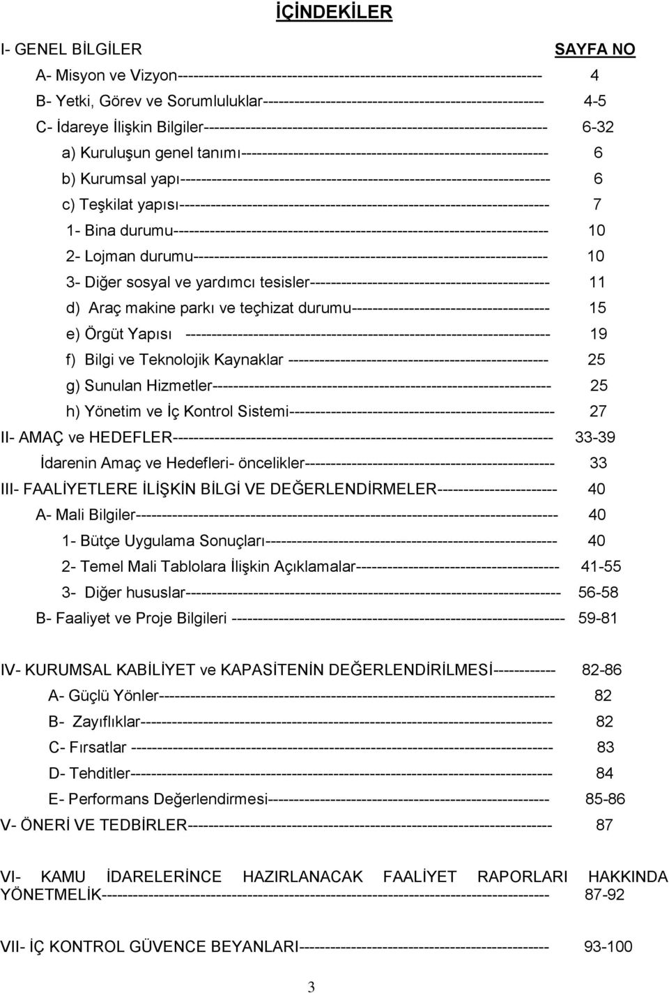 tanımı----------------------------------------------------------- 6 b) Kurumsal yapı----------------------------------------------------------------------- 6 c) TeĢkilat