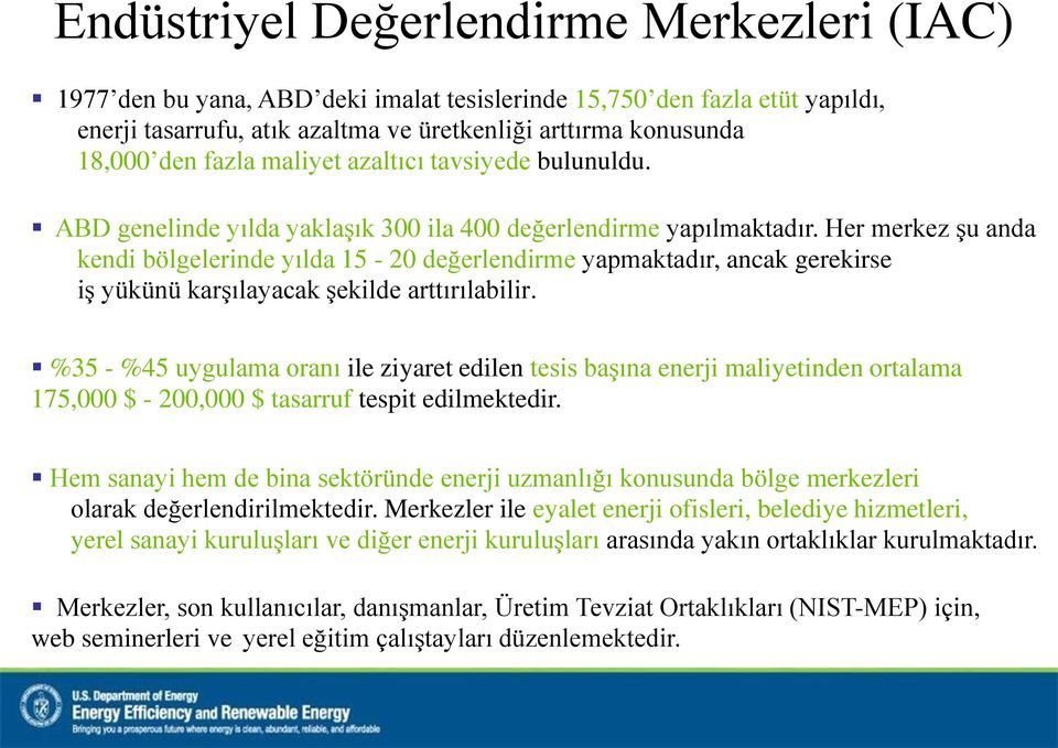 Her merkez şu anda kendi bölgelerinde yılda 15-20 değerlendirme yapmaktadır, ancak gerekirse iş yükünü karşılayacak şekilde arttırılabilir.