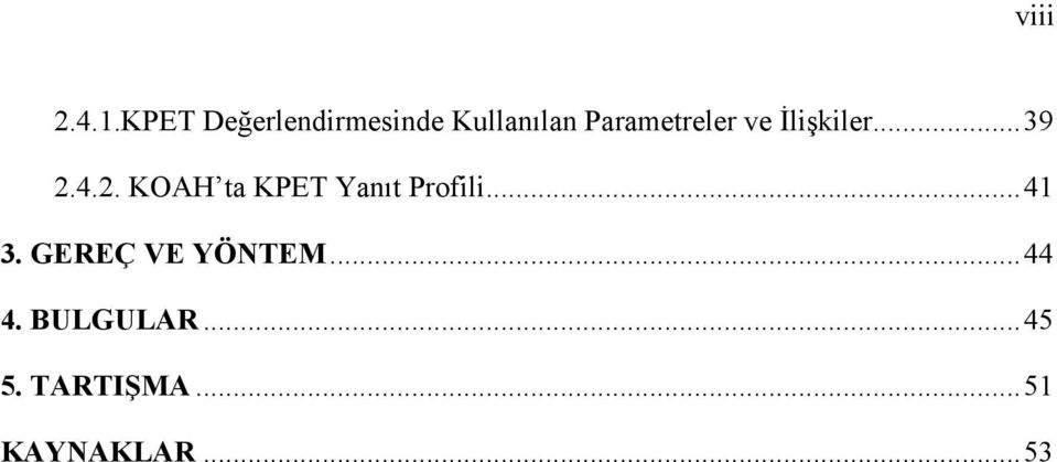 ve İlişkiler... 39 2.4.2. KOAH ta KPET Yanıt Profili.