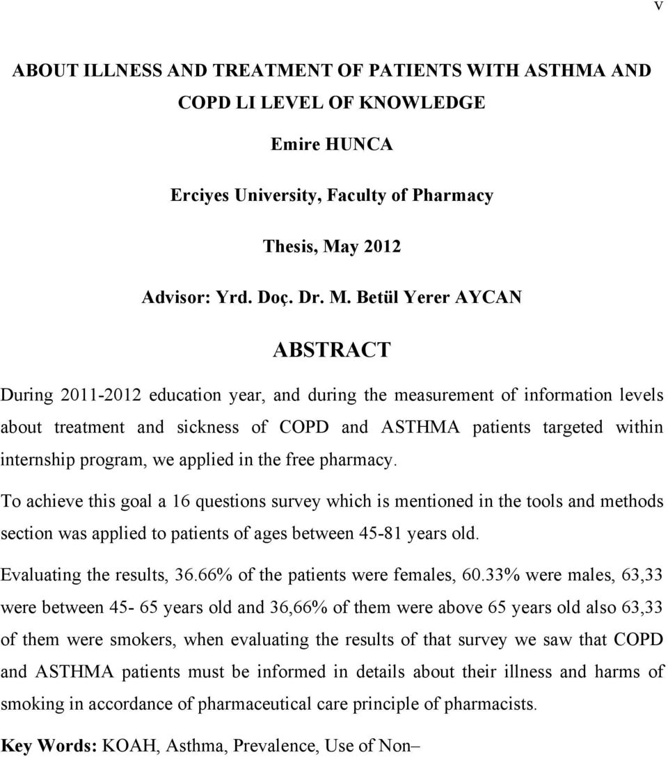 Betül Yerer AYCAN ABSTRACT During 2011-2012 education year, and during the measurement of information levels about treatment and sickness of COPD and ASTHMA patients targeted within internship