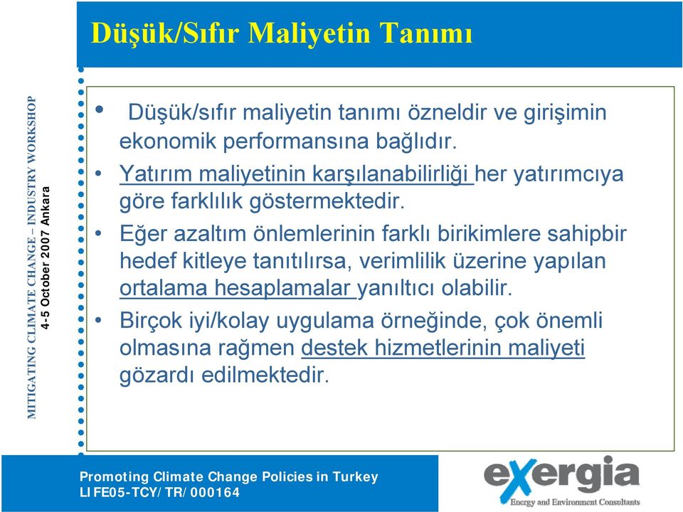 Eğer azaltım önlemlerinin farklı birikimlere sahipbir hedef kitleye tanıtılırsa, verimlilik üzerine yapılan