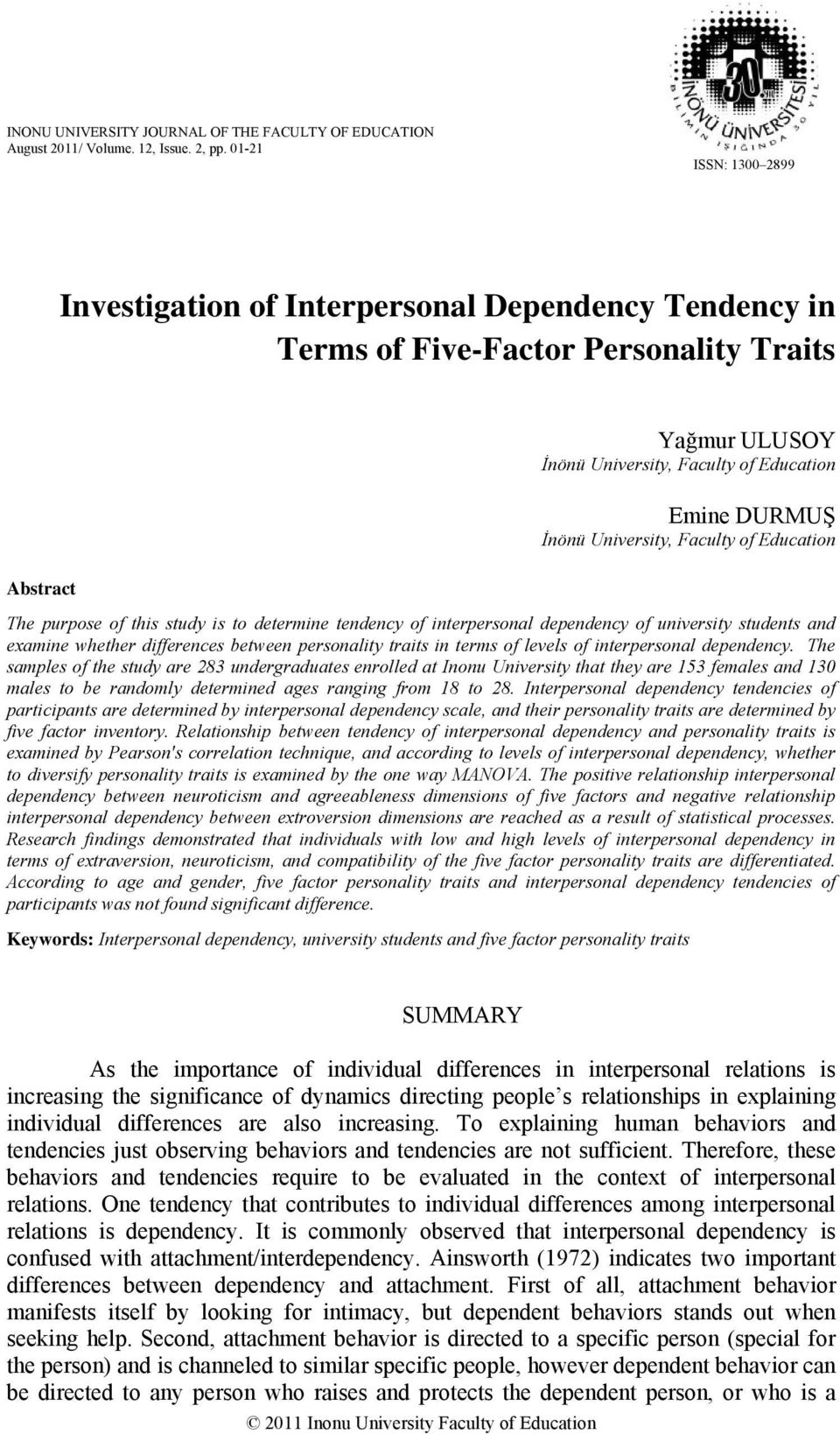 Faculty of Education Abstract The purpose of this study is to determine tendency of interpersonal dependency of university students and examine whether differences between personality traits in terms