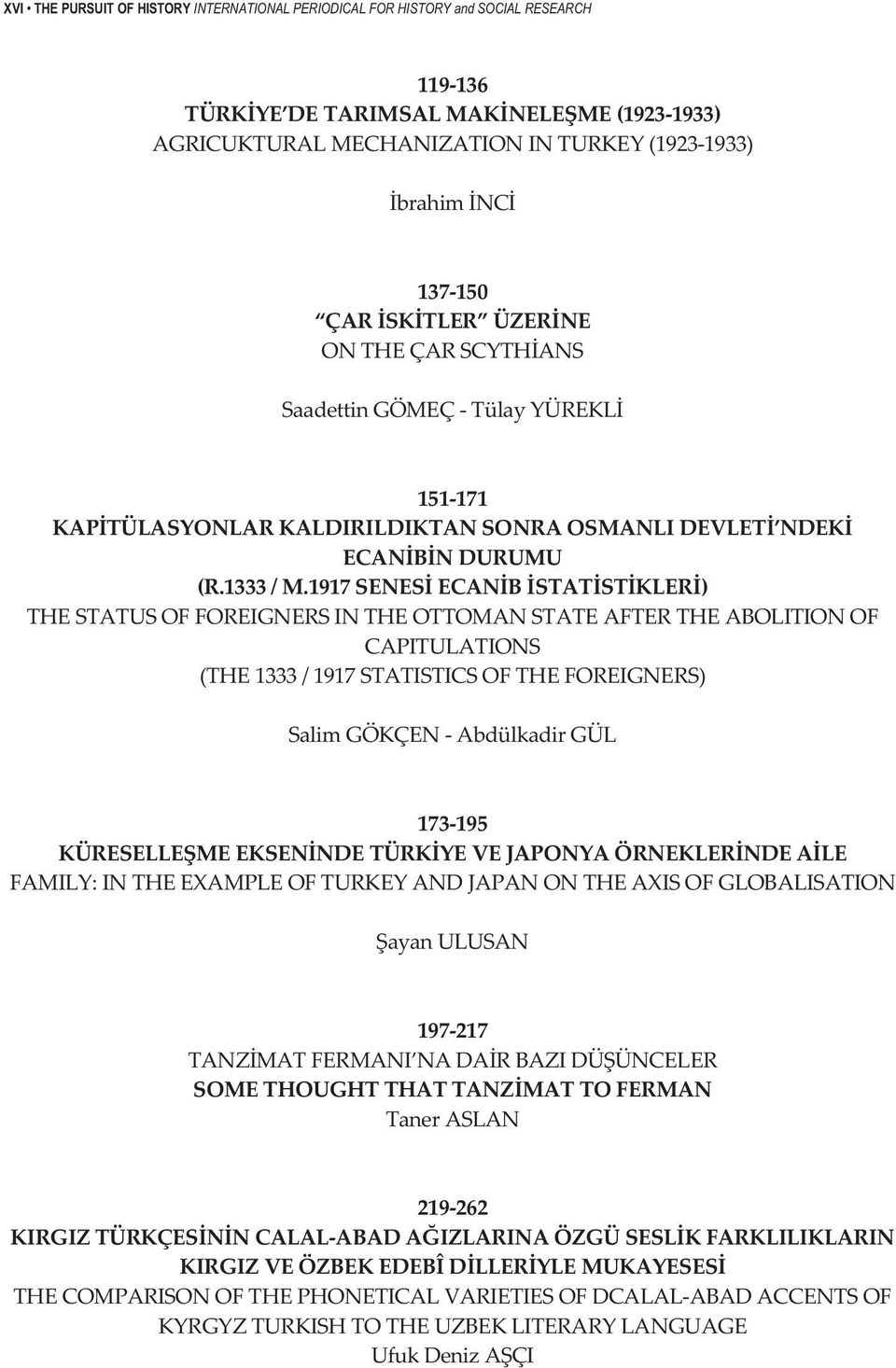 1917SENESECANBSTATSTKLER) THESTATUSOFFOREIGNERSINTHEOTTOMANSTATEAFTERTHEABOLITIONOF CAPITULATIONS (THE1333/1917STATISTICSOFTHEFOREIGNERS) SalimGÖKÇENAbdülkadirGÜL 173195