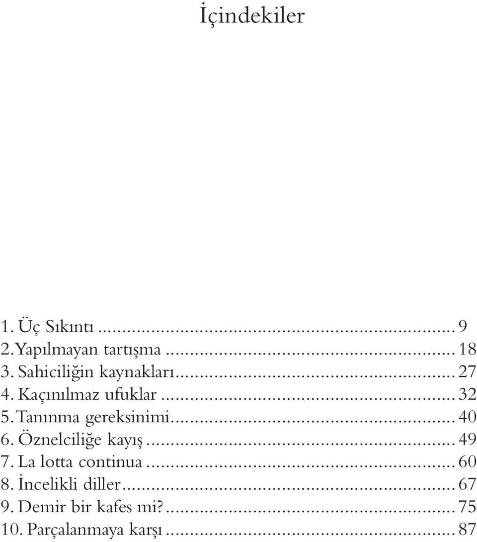 Tanınma gereksinimi... 40 6. Öznelciliğe kayış... 49 7.