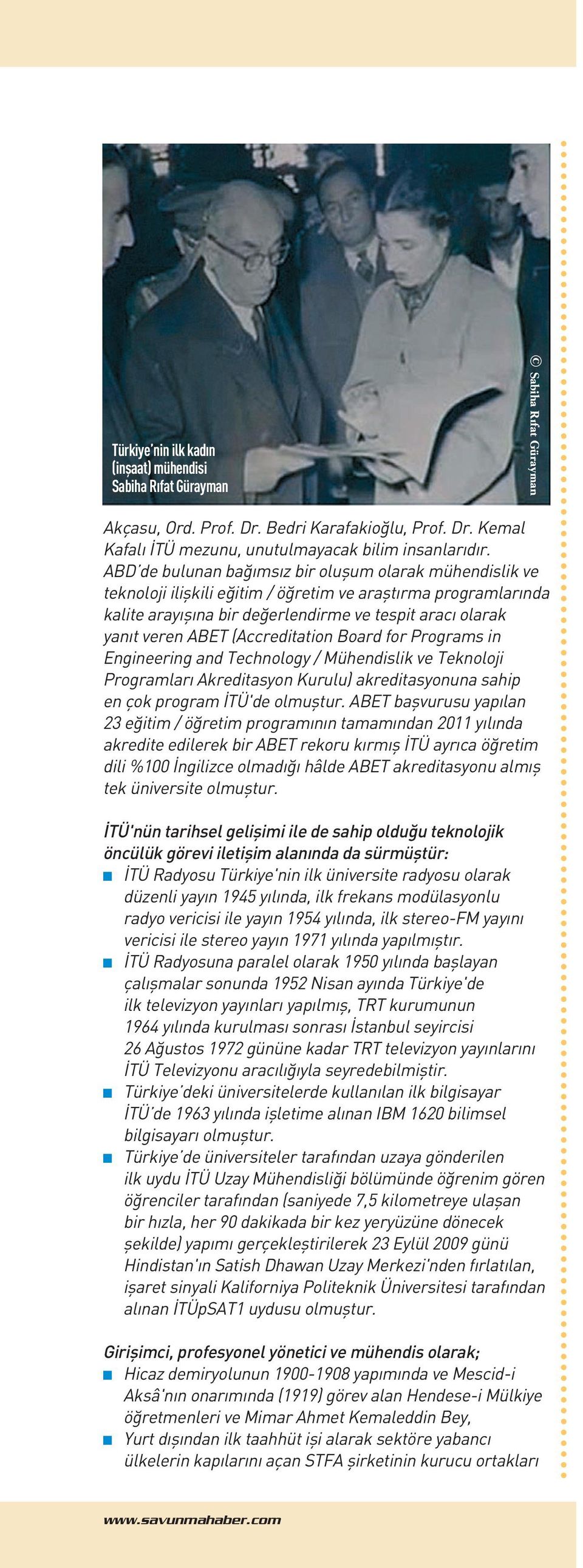 (Accreditatio Board for Programs i Egieerig ad Techology / Mühedislik ve Tekoloji Programları Akreditasyo Kurulu) akreditasyoua sahip e çok program İTÜ'de olmuştur.