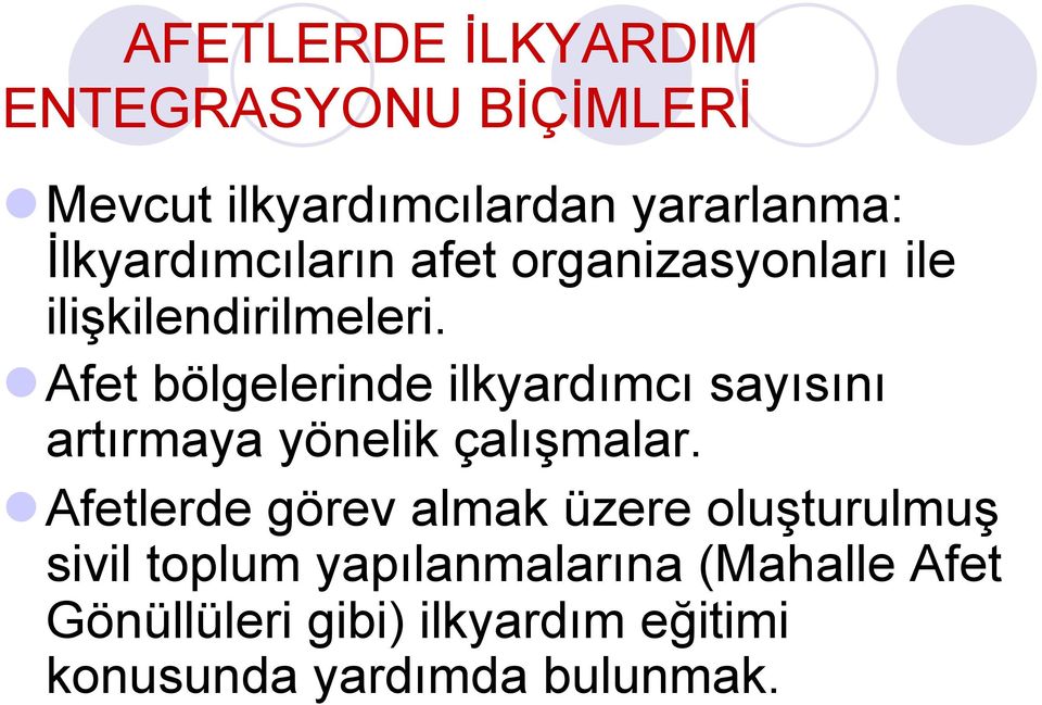 l Afet bölgelerinde ilkyardımcı sayısını artırmaya yönelik çalışmalar.