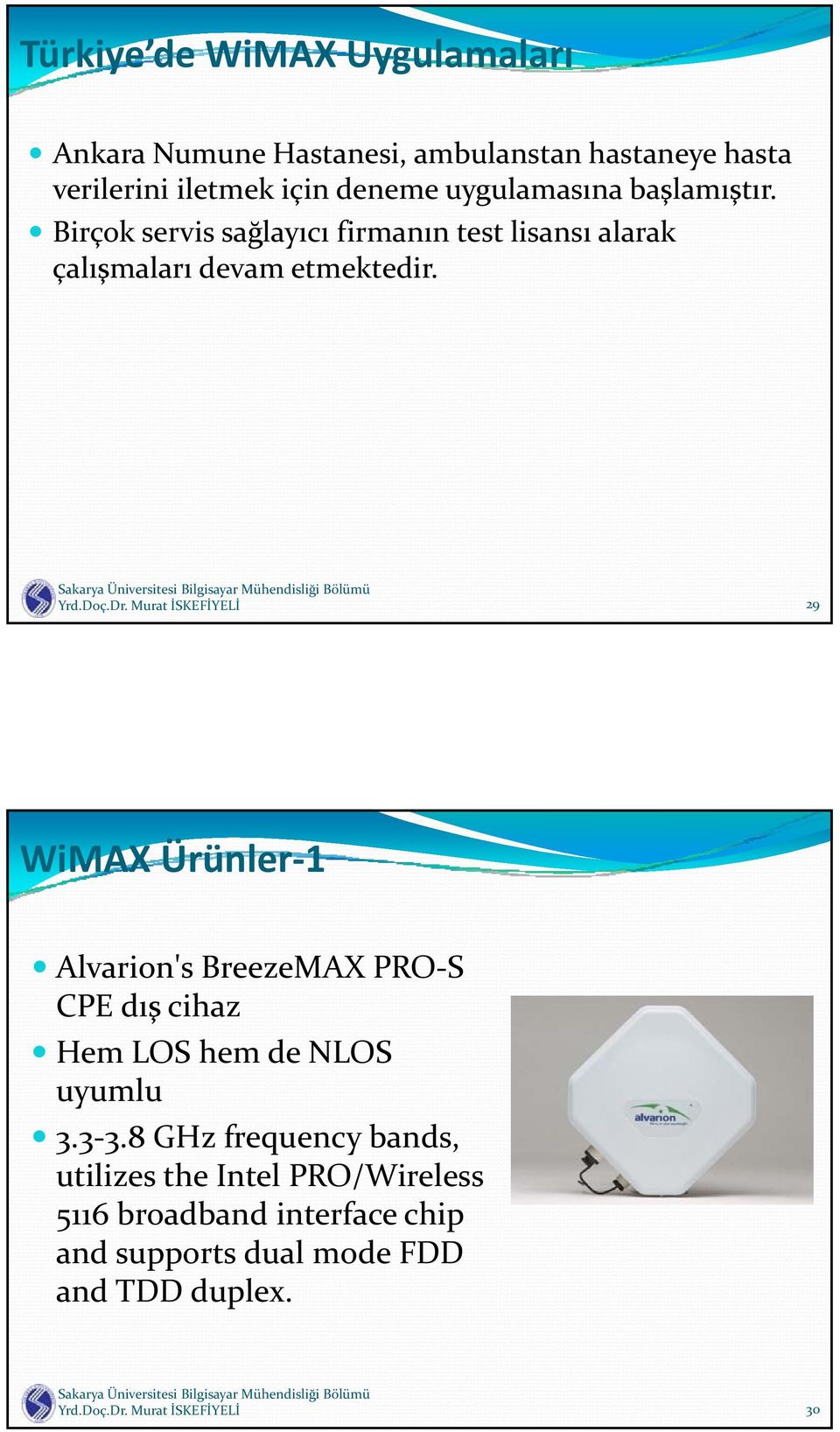 29 WiMAX Ürünler 1 Alvarion's BreezeMAX PRO S CPE d cihaz Hem LOS hem de NLOS uyumlu 3.3 3.