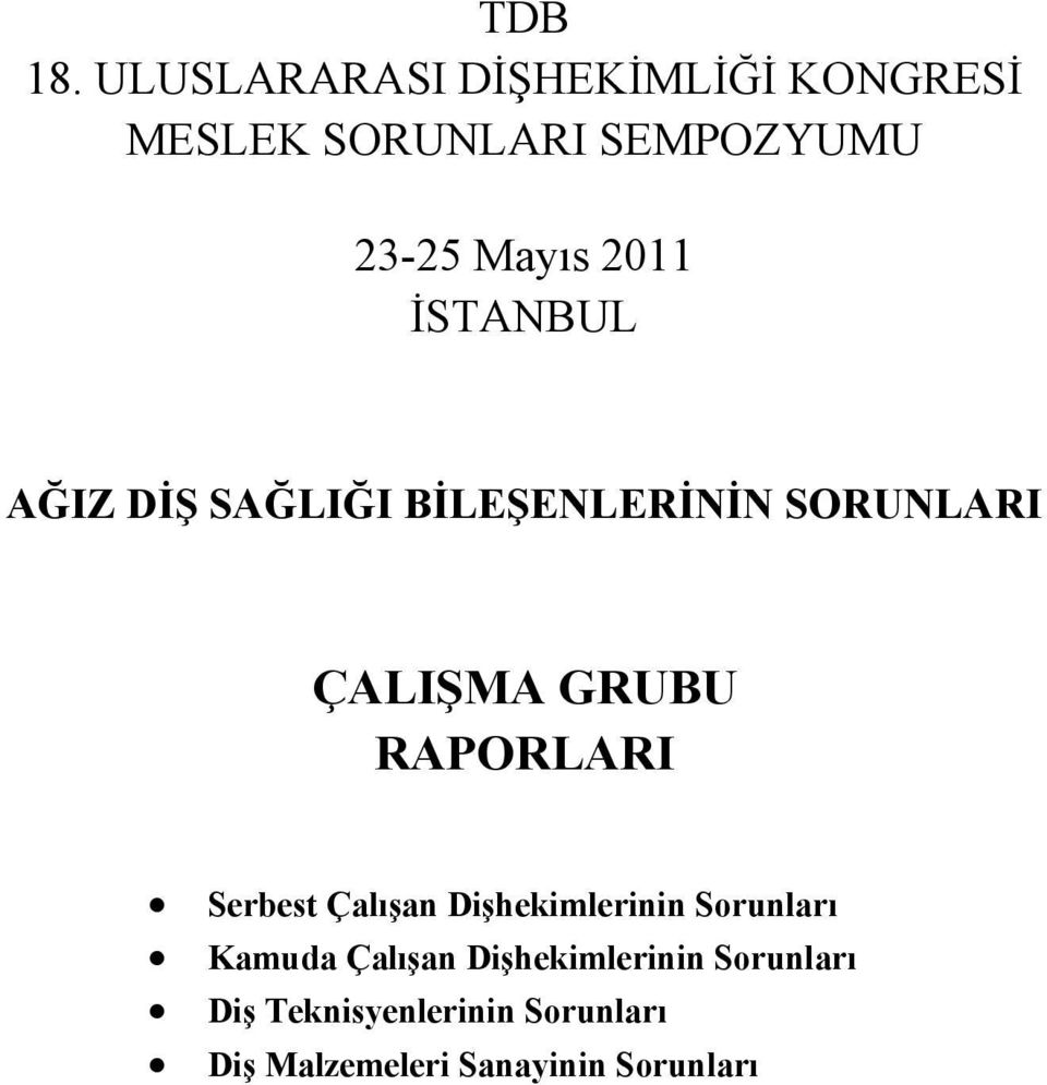 2011 İSTANBUL AĞIZ DİŞ SAĞLIĞI BİLEŞENLERİNİN SORUNLARI ÇALIŞMA GRUBU