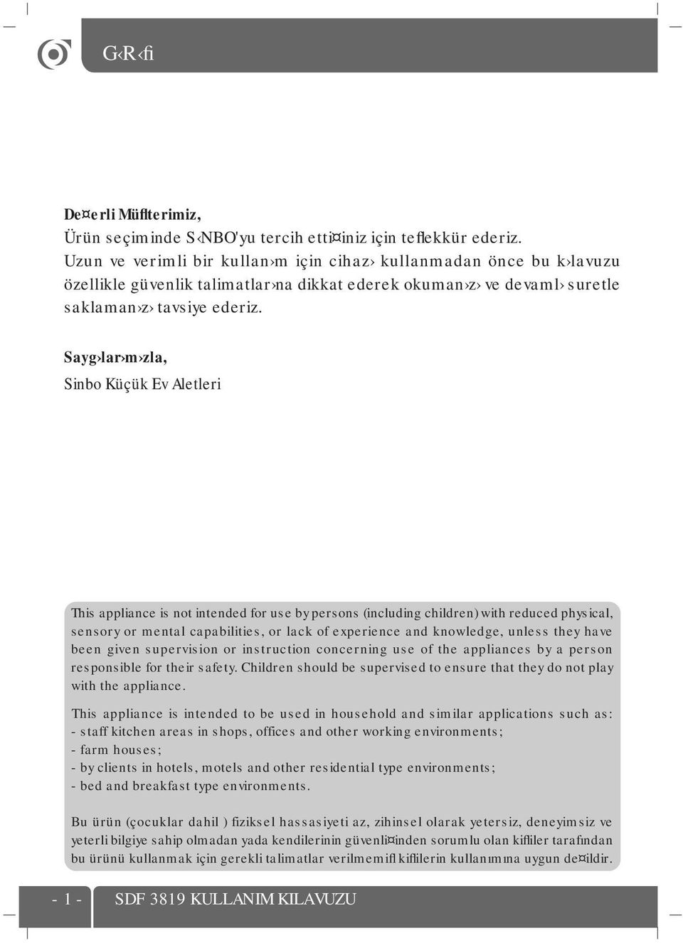 Sayg lar m zla, Sinbo Küçük Ev Aletleri This appliance is not intended for use by persons (including children) with reduced physical, sensory or mental capabilities, or lack of experience and