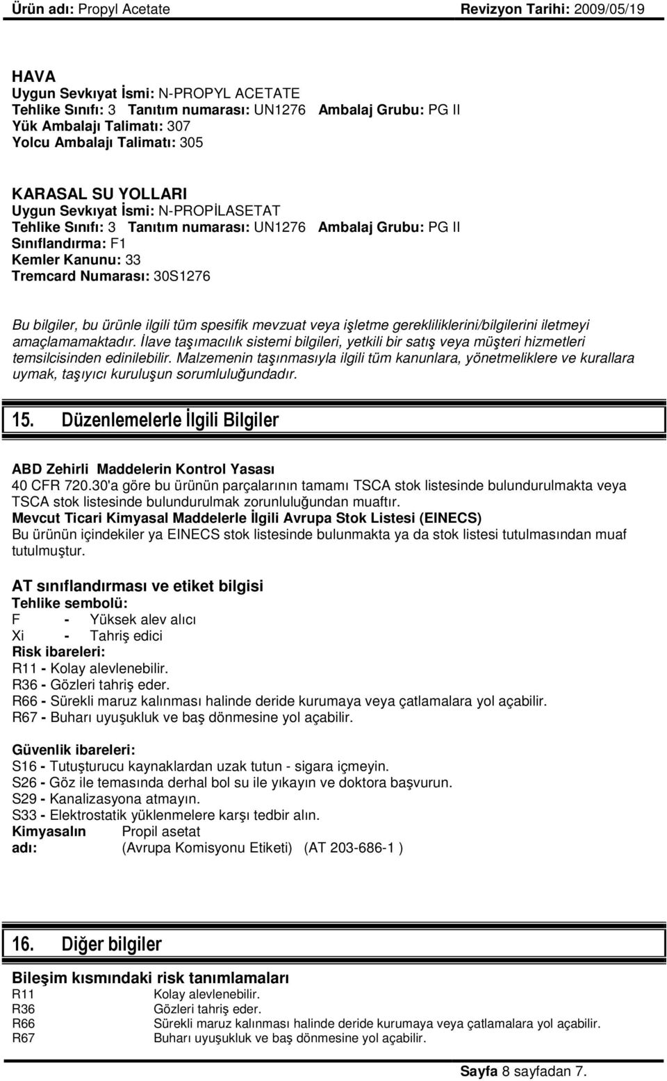 veya işletme gerekliliklerini/bilgilerini iletmeyi amaçlamamaktadır. İlave taşımacılık sistemi bilgileri, yetkili bir satış veya müşteri hizmetleri temsilcisinden edinilebilir.