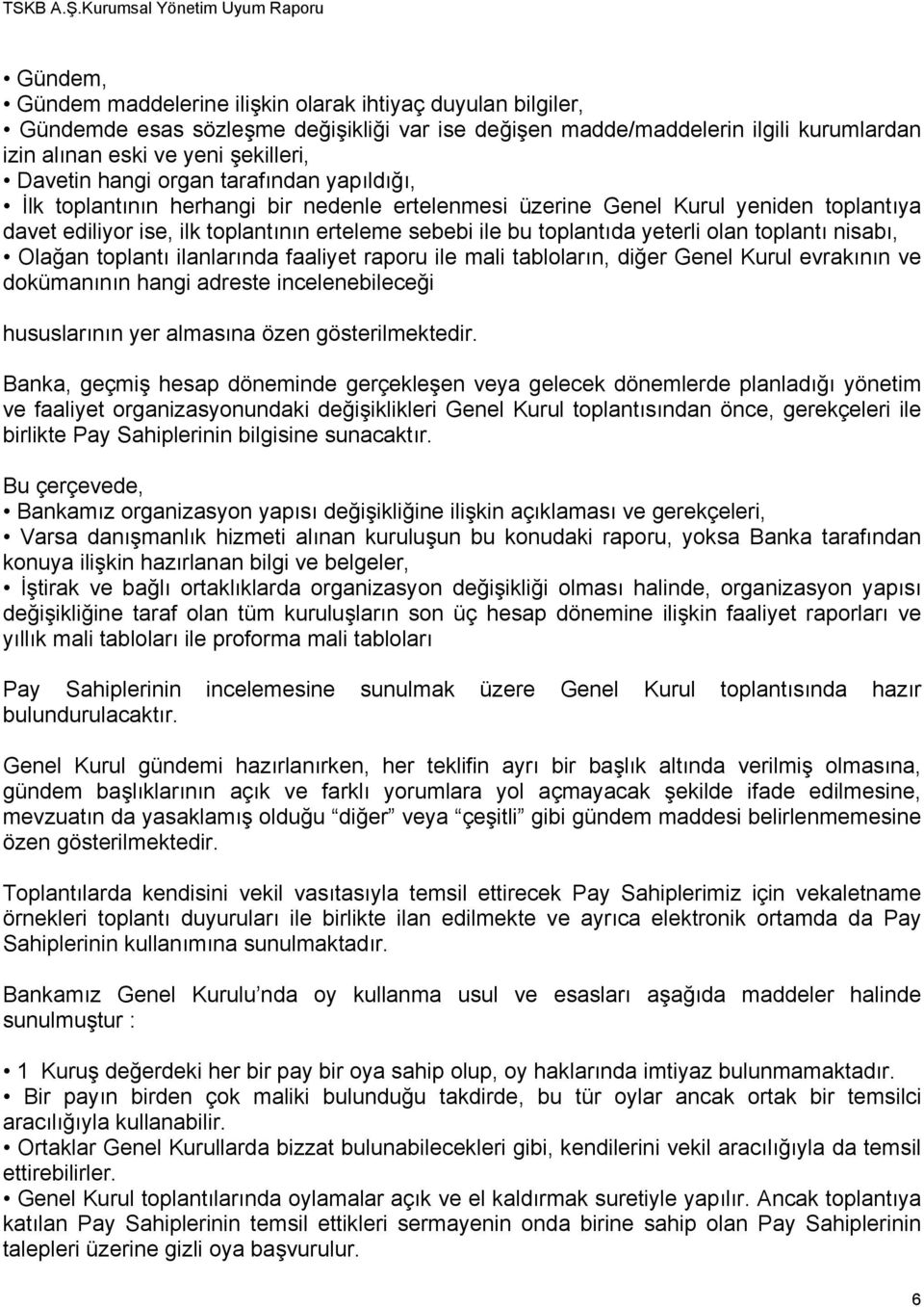 olan toplantı nisabı, Olağan toplantı ilanlarında faaliyet raporu ile mali tabloların, diğer Genel Kurul evrakının ve dokümanının hangi adreste incelenebileceği hususlarının yer almasına özen