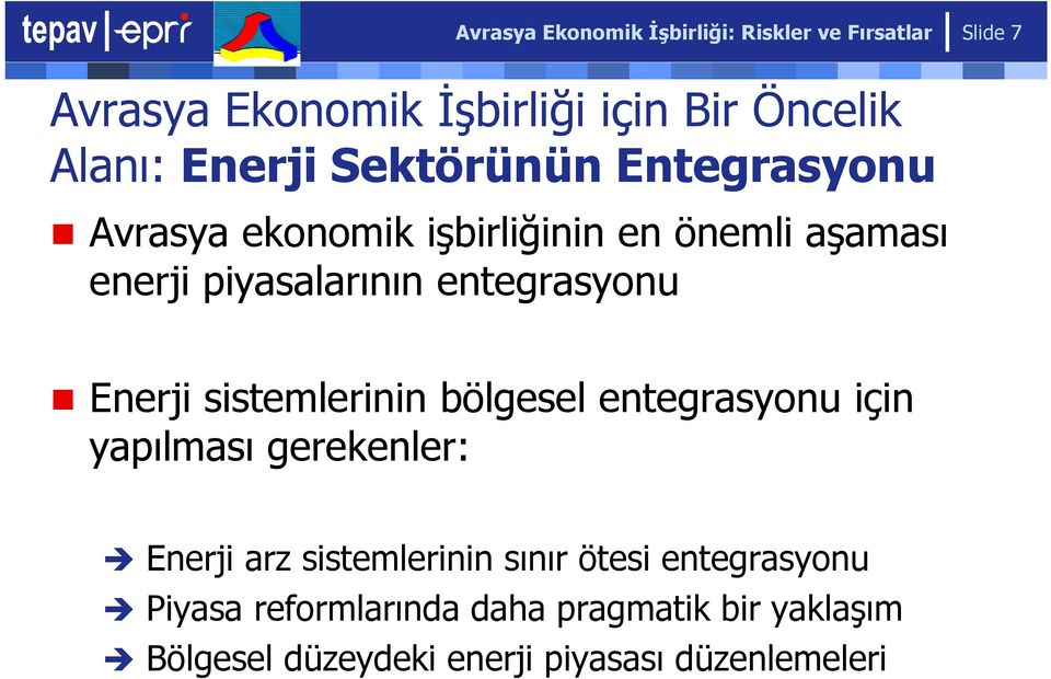 entegrasyonu Enerji sistemlerinin bölgesel entegrasyonu için yapılması gerekenler: Enerji arz sistemlerinin