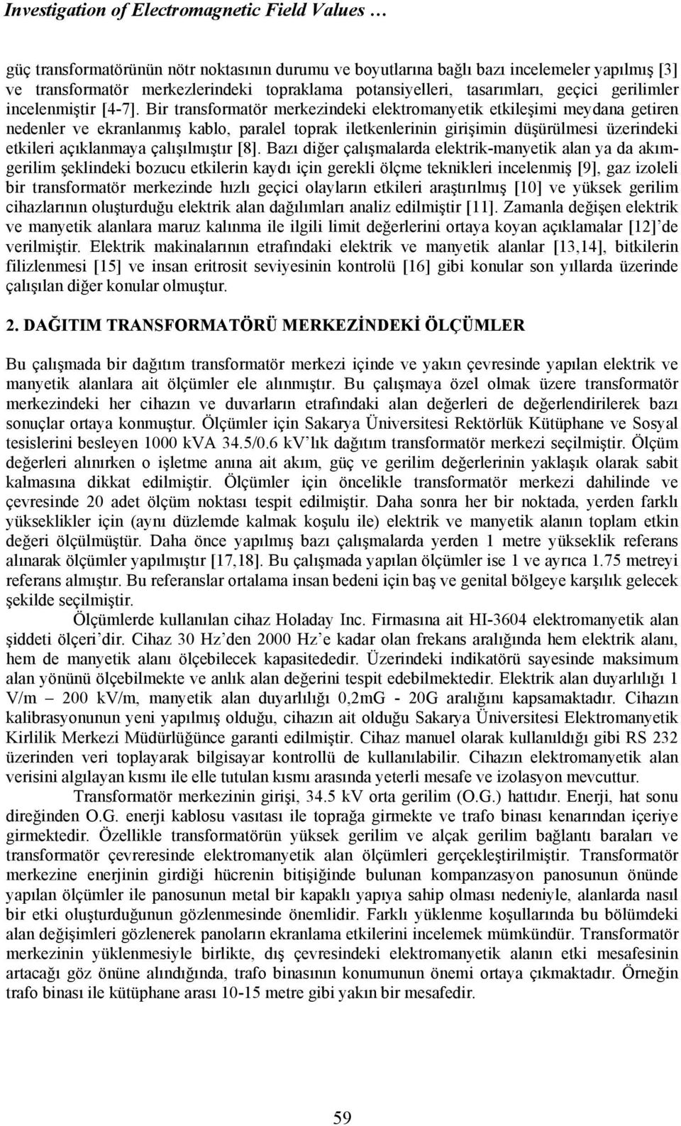 Bir transformatör merkezindeki elektromanyetik etkileşimi meydana getiren nedenler ve ekranlanmış kablo, paralel toprak iletkenlerinin girişimin düşürülmesi üzerindeki etkileri açıklanmaya