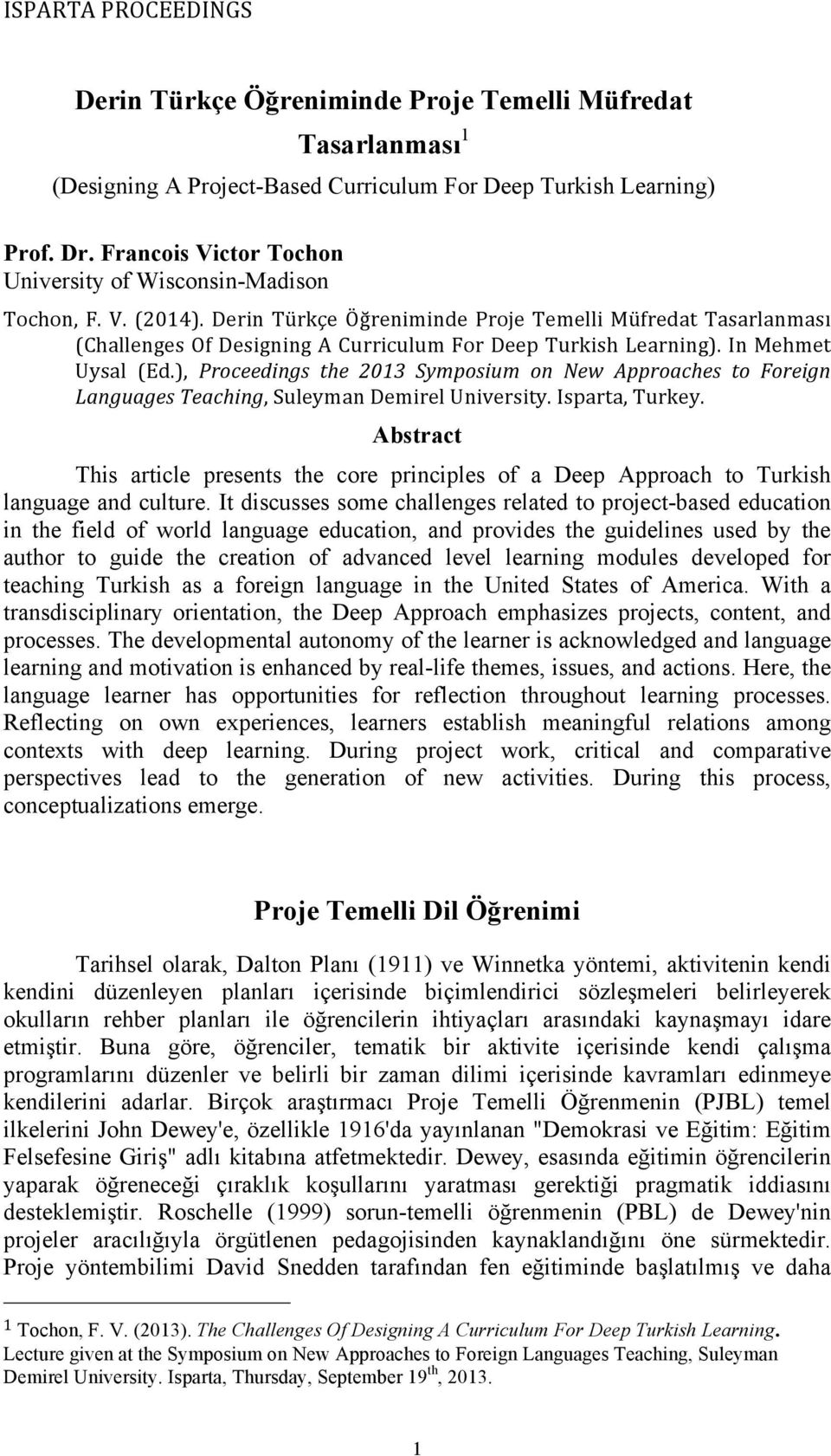 Derin Türkçe Öğreniminde Proje Temelli Müfredat Tasarlanması (Challenges Of Designing A Curriculum For Deep Turkish Learning). In Mehmet Uysal (Ed.