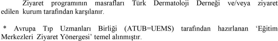 * Avrupa Tıp Uzmanları Birliği (ATUB=UEMS) tarafından