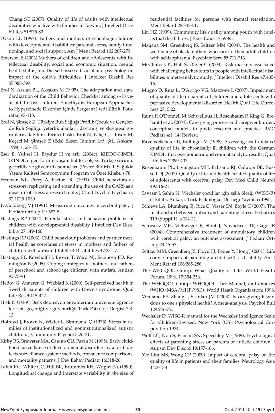 Mothers of children and adolescents with intellectual disability: social and economic situation, mental health status, and the self-assessed social and psychological impact of the child's