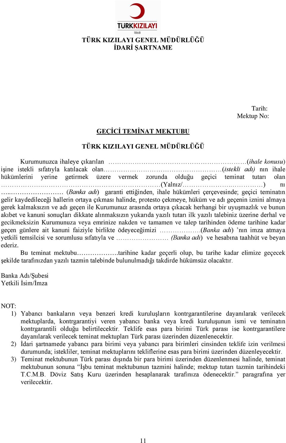 . (Banka adı) garanti ettiğinden, ihale hükümleri çerçevesinde; geçici teminatın gelir kaydedileceği hallerin ortaya çıkması halinde, protesto çekmeye, hüküm ve adı geçenin iznini almaya gerek