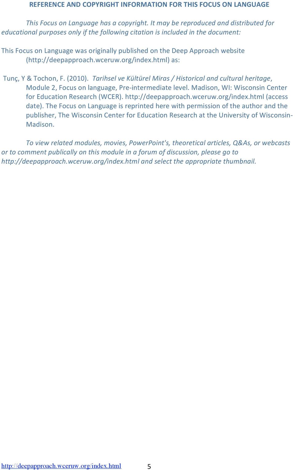 org/index.html)as: Tunç,Y&Tochon,F.(2010).TarihselveKültürelMiras/Historicalandculturalheritage, Module2,Focusonlanguage,Pre intermediatelevel.madison,wi:wisconsincenter foreducationresearch(wcer).
