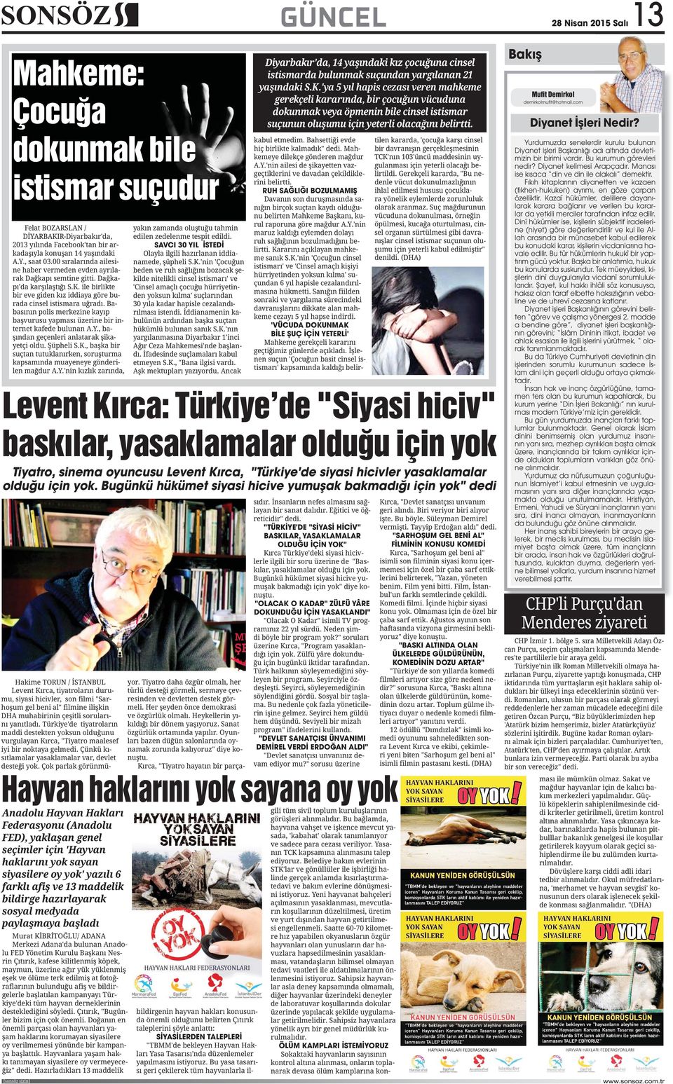 İÇİN YASAKLANDI" - "DEVLET SANATÇISI ÜNVANIMI DEMİREL VERDİ ERDOĞAN ALDI" - - - - - SİYASİLERDEN TALEPLERİ - - - - ÖLÜM KAMPLARI İSTEMİYORUZ - - Tiyatro, sinema oyuncusu Levent Kırca, "Türkiye'de