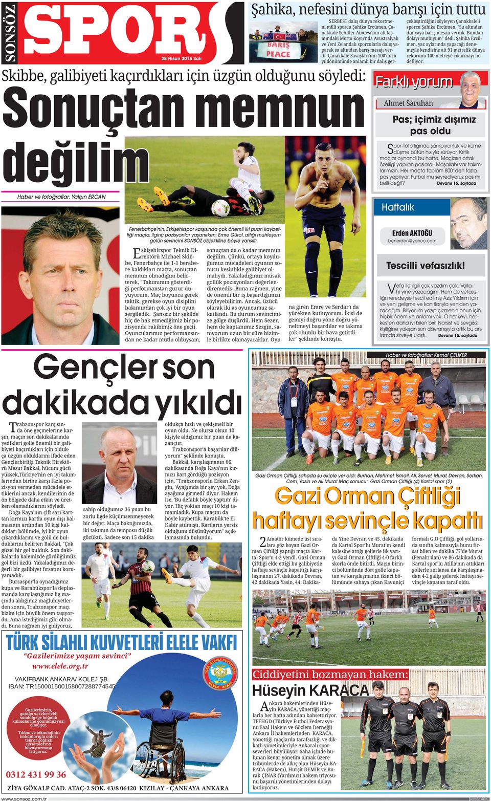 sayfada Haber ve fotoğraflar: Yalçın ERCAN Haftalık Fenerbahçe'nin, Eskişehirspor karşısında çok önemli iki puan kaybettiği maçta, ilginç pozisyonlar yaşanırken; Emre Güral, attığı muhteşem golün