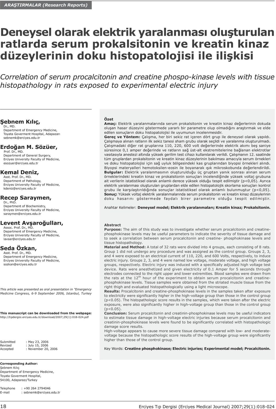 edu.tr Erdoðan M. Sözüer, Prof. Dr., MD. Department of General Surgery, esozuer@erciyes.edu.tr Kemal Deniz, Asst. Prof. Dr., MD. Department of Pathology, kdeniz@erciyes.edu.tr Recep Saraymen, Dr.