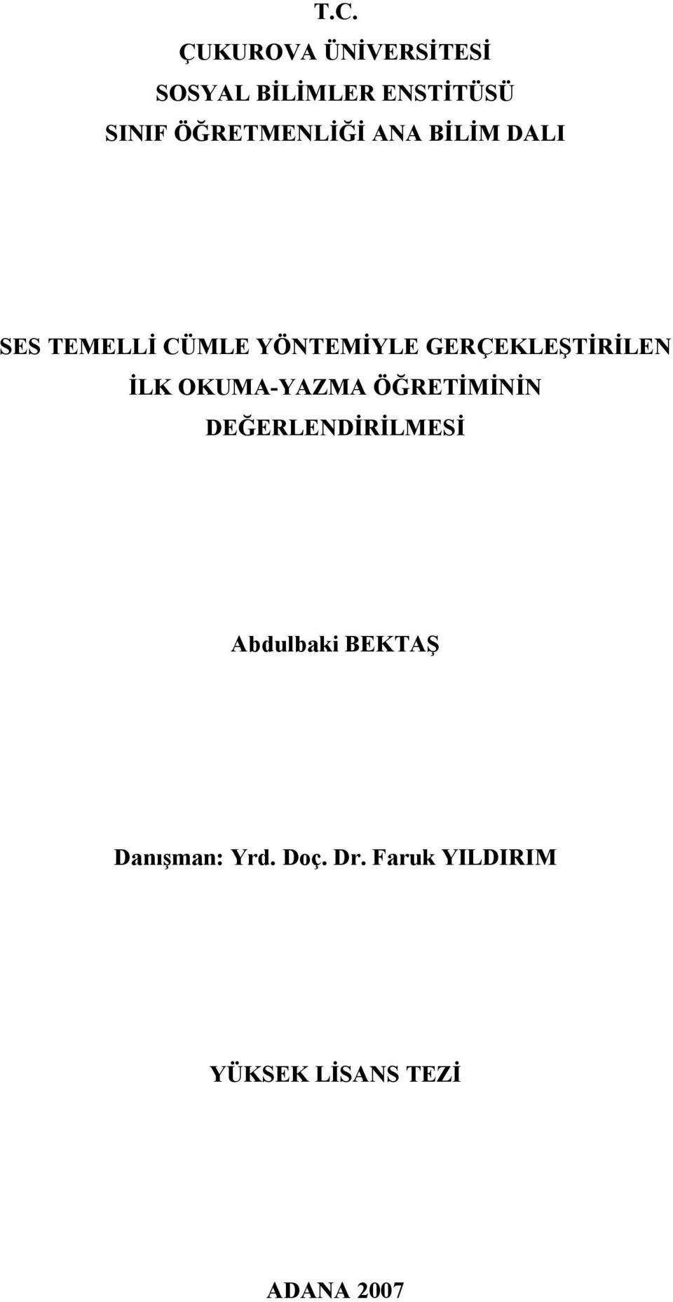 GERÇEKLEŞTİRİLEN İLK OKUMA-YAZMA ÖĞRETİMİNİN DEĞERLENDİRİLMESİ