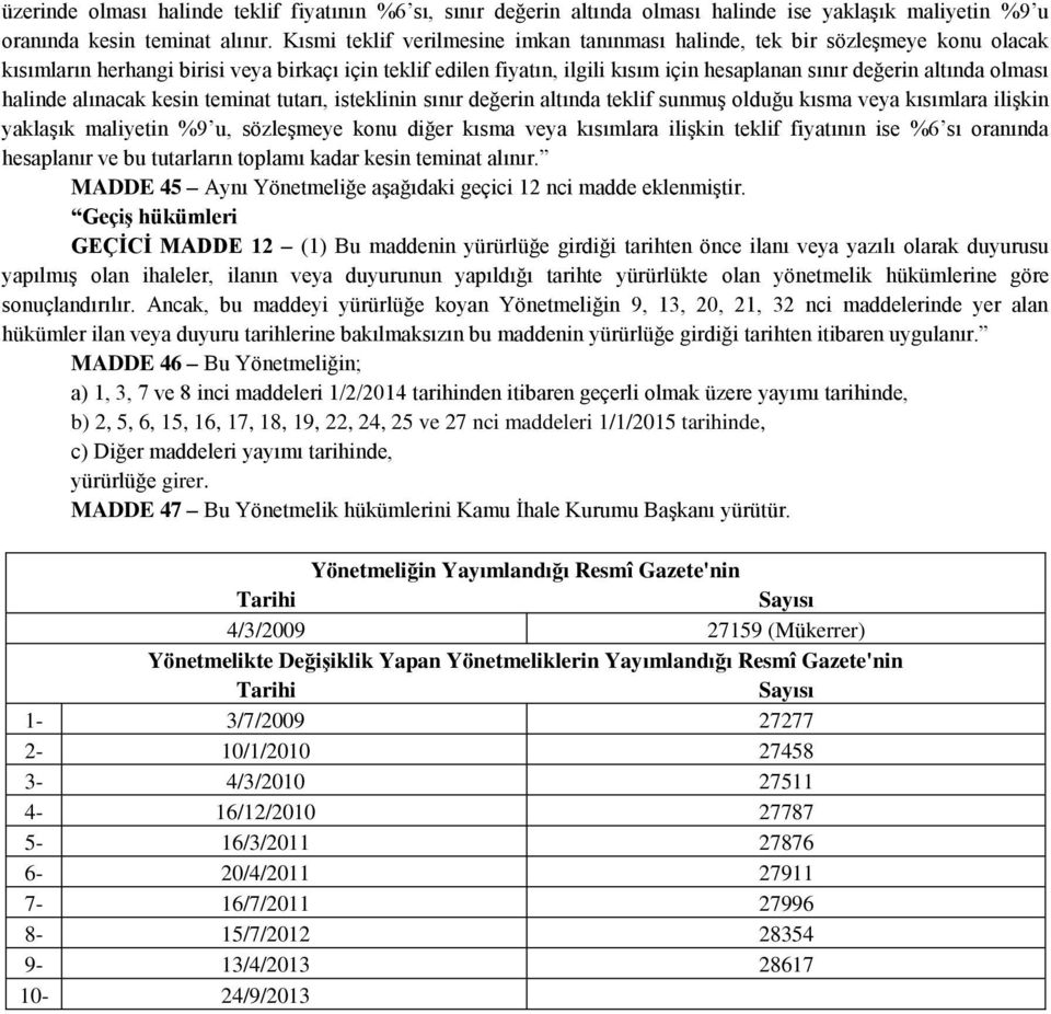 45 Aynı Yönetmeliğe aşağıdaki geçici 12 nci madde eklenmiştir.