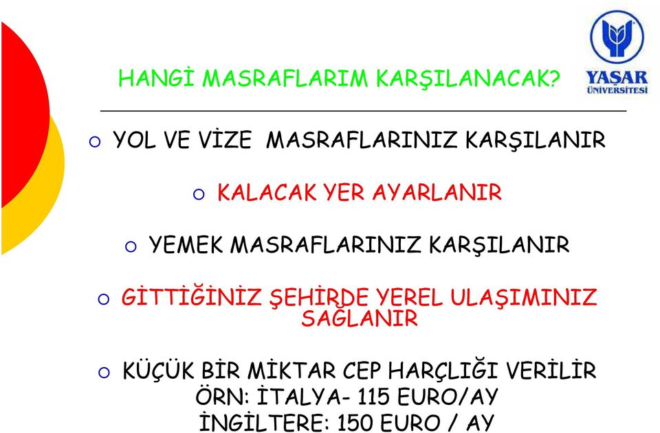 YEMEK MASRAFLARINIZ KARŞILANIR GĐTTĐĞĐNĐZ ŞEHĐRDE YEREL