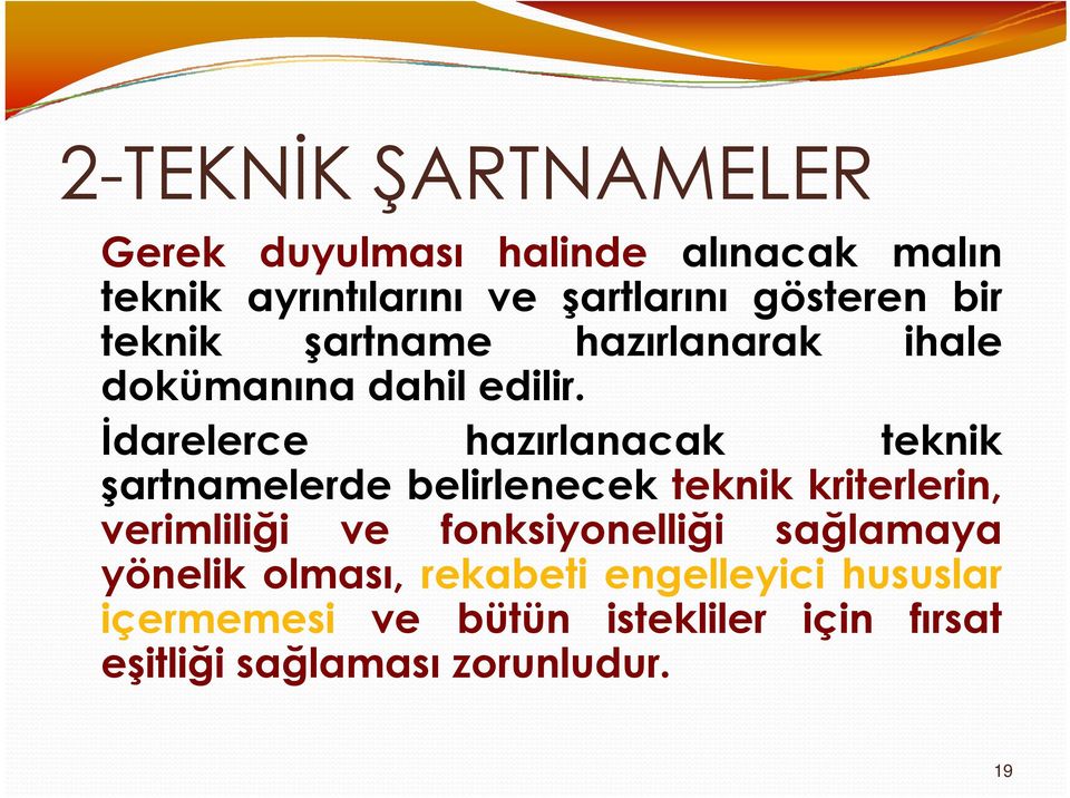 İdarelerce hazırlanacak teknik şartnamelerde belirlenecek teknik kriterlerin, verimliliği ve