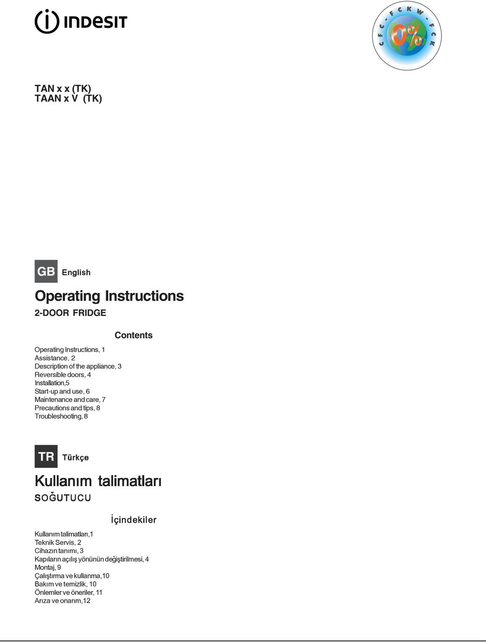 Troubleshooting, 8 Contents Türkçe Kullaným talimatlarý SOÐUTUCU Ýçindekiler Kullaným talimatlarý,1 Teknik Servis, 2 Cihazýn