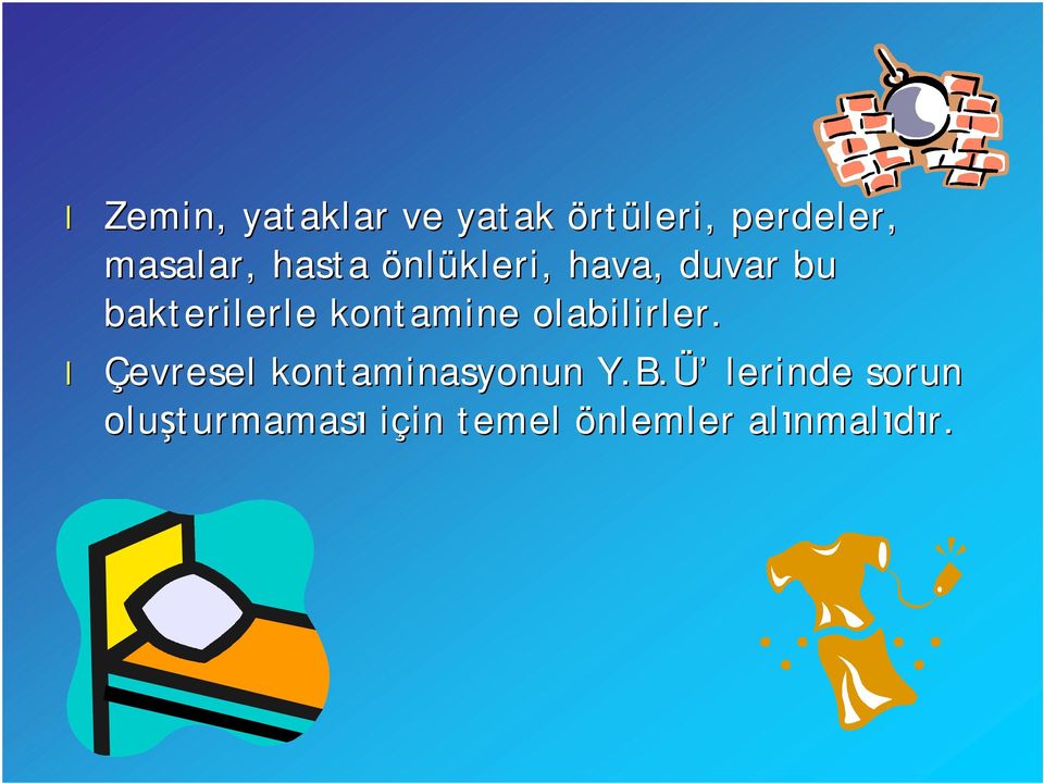 kontamine olabilirler. Çevresel kontaminasyonun Y.B.