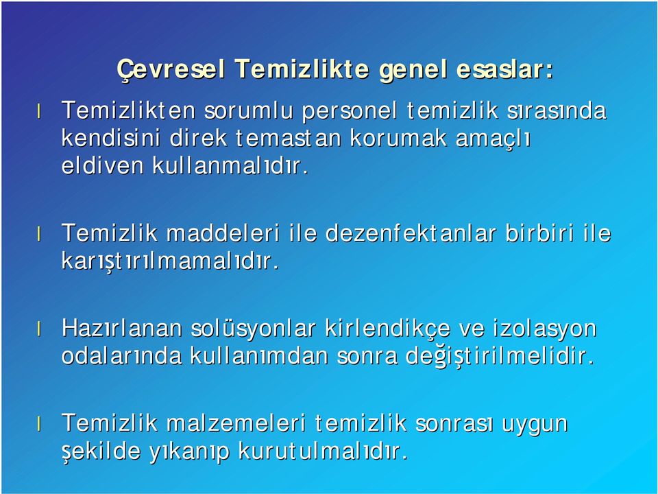 Temizlik maddeleri ile dezenfektanlar birbiri ile karıştırılmamalıdır.