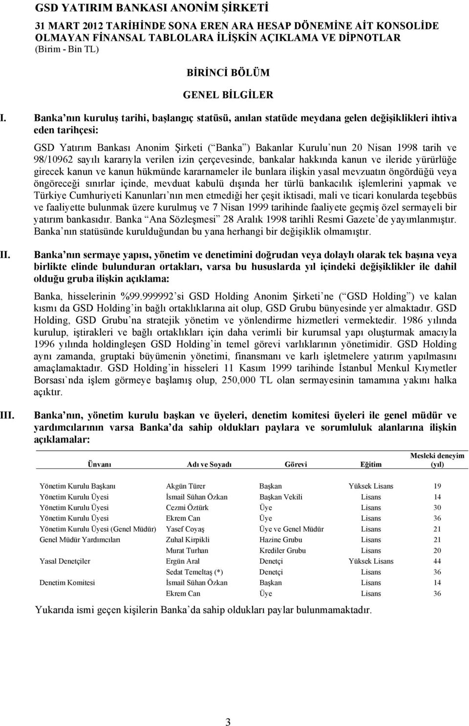 98/10962 sayılı kararıyla verilen izin çerçevesinde, bankalar hakkında kanun ve ileride yürürlüğe girecek kanun ve kanun hükmünde kararnameler ile bunlara ilişkin yasal mevzuatın öngördüğü veya