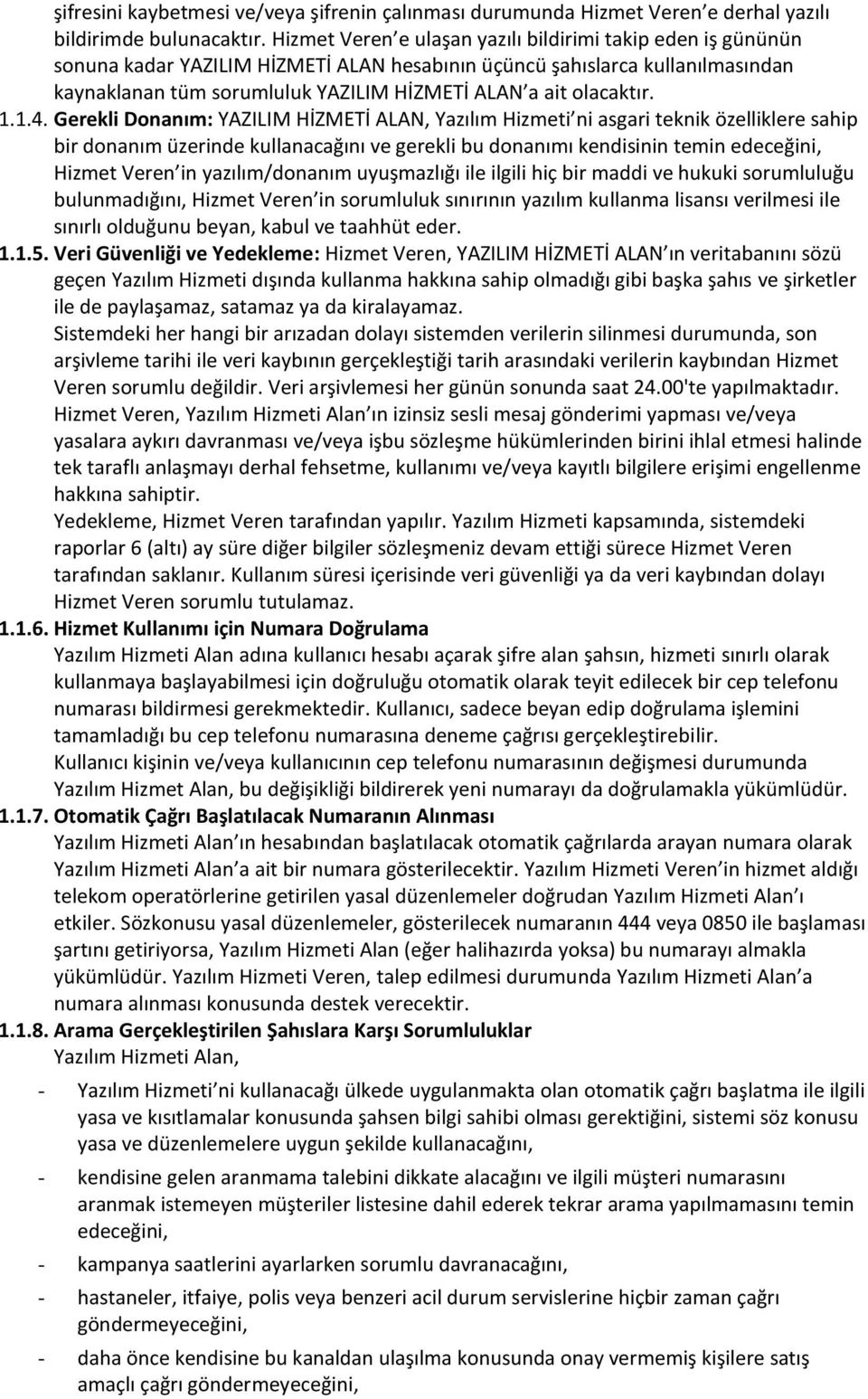 olacaktır. 1.1.4.