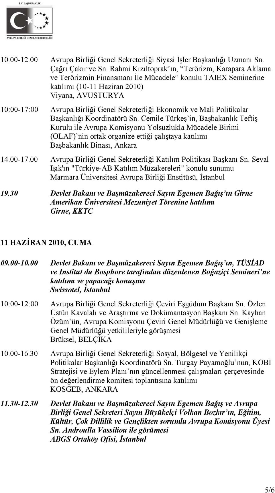 Sekreterliği Ekonomik ve Mali Politikalar Başkanlığı Koordinatörü Sn.