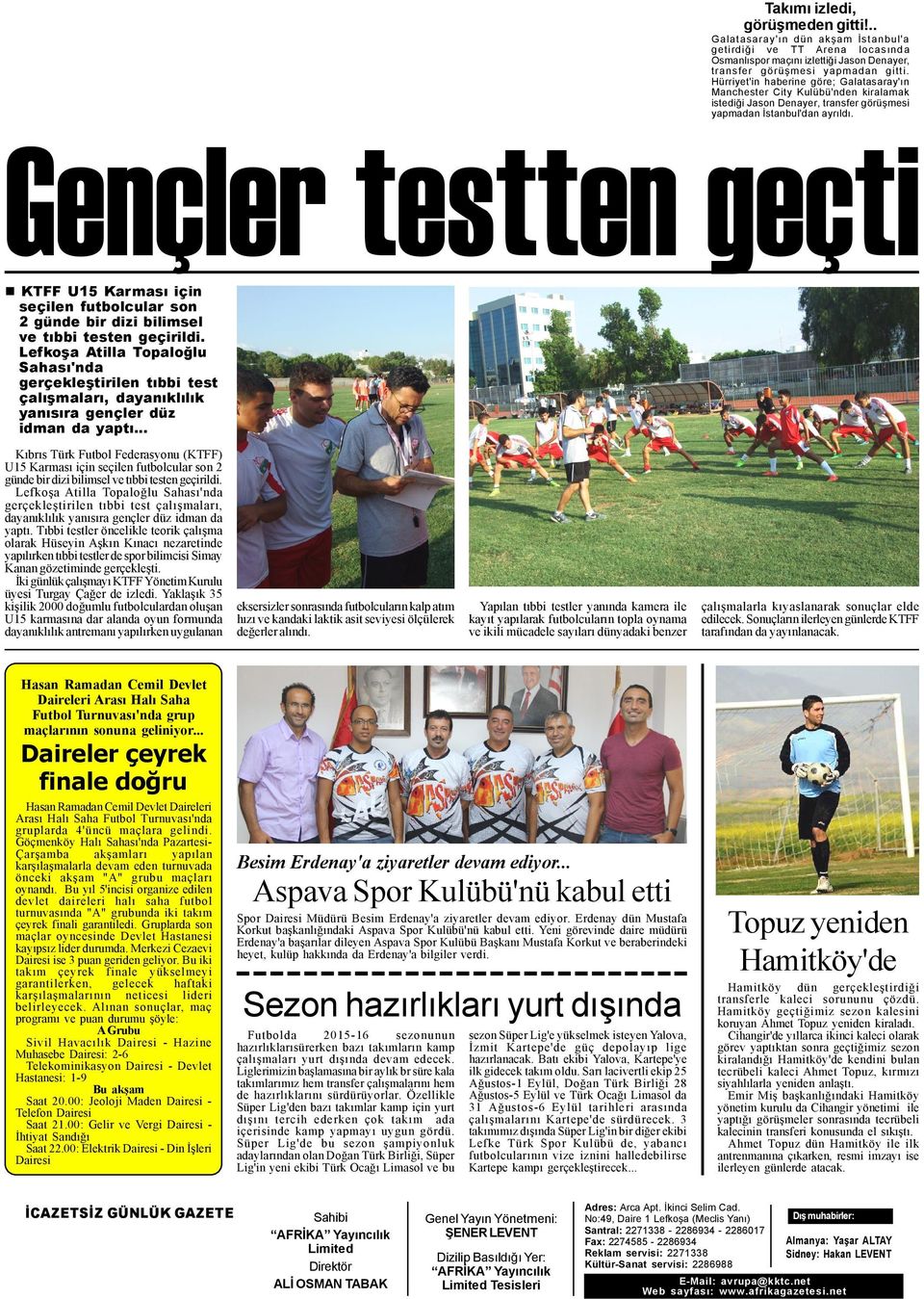 Gençler testten geçti n KTFF U15 Karmasý için seçilen futbolcular son 2 günde bir dizi bilimsel ve týbbi testen geçirildi.