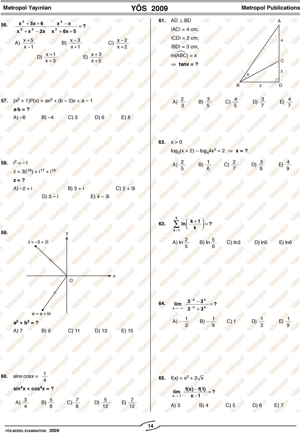 i = z = (i 8 ) + i 7 +i 6 6 7 8 9 z = + i + i + i i i 9. 6. In k + k = k = z = + i In In 6 In In In6 O w = + i + = 7 9 6.