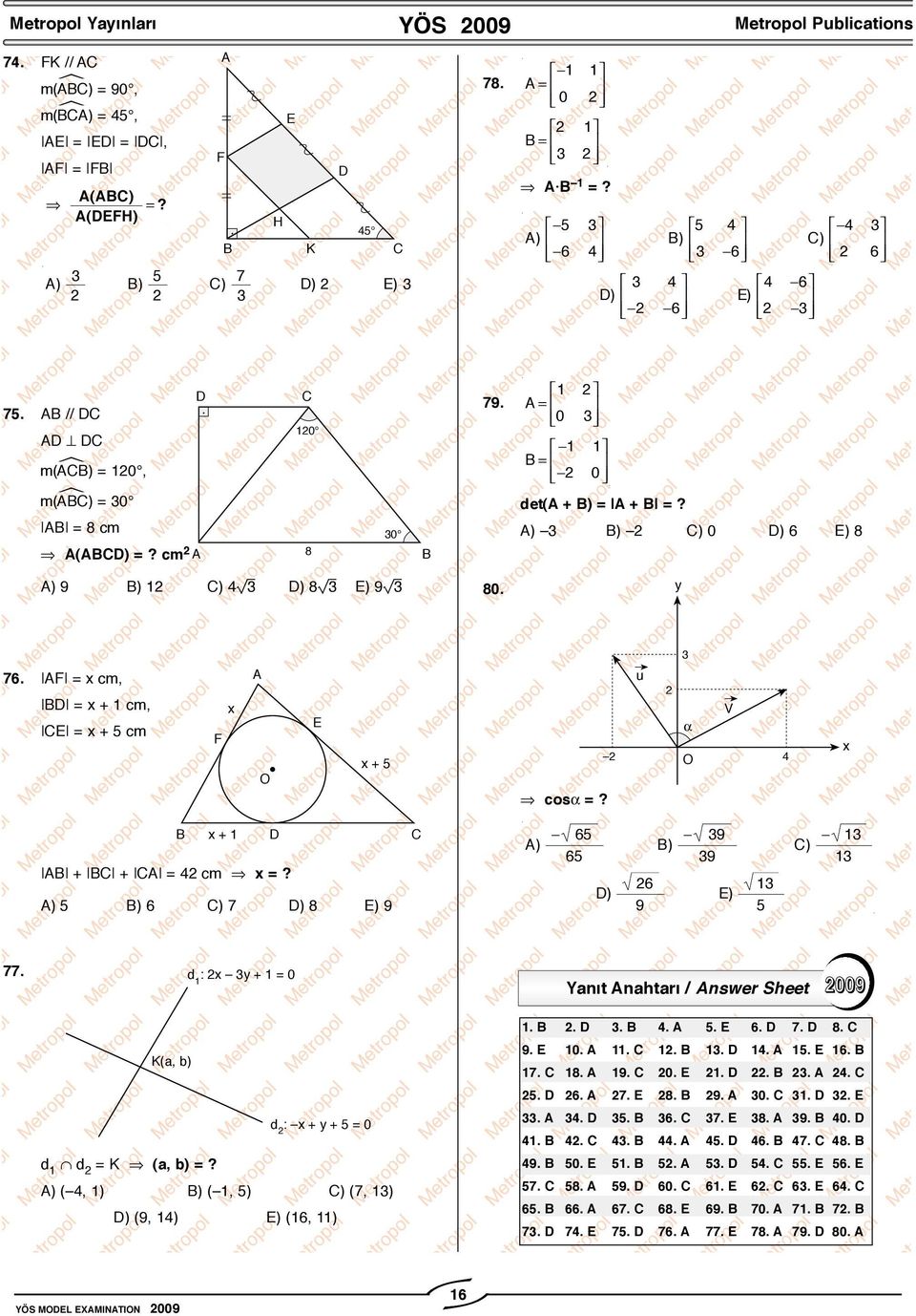 AF = cm, BD = + cm, CE = + cm F A O E + cosα = u α O V B + D C AB + BC + CA = cm = 6 7 8 9 6 6 6 9 9 9 77.