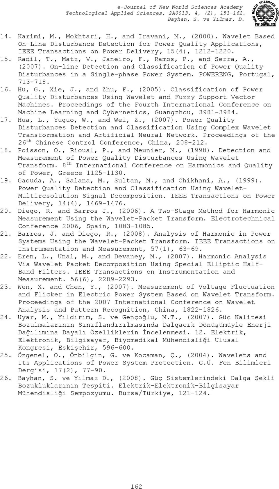 Hu, G., Xie, J., and Zhu, F., (2). Classification of Power Quality Disturbances Using Wavelet and Fuzzy Support Vector Machines.