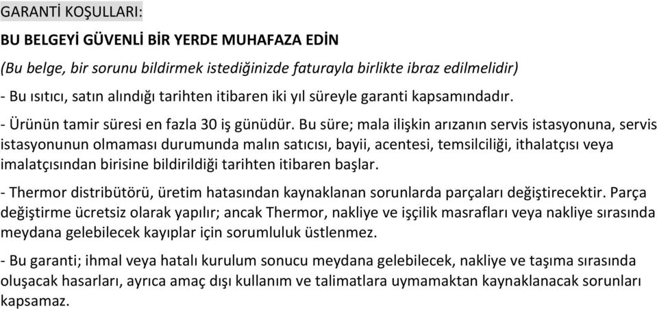 Bu süre; mala ilişkin arızanın servis istasyonuna, servis istasyonunun olmaması durumunda malın satıcısı, bayii, acentesi, temsilciliği, ithalatçısı veya imalatçısından birisine bildirildiği tarihten