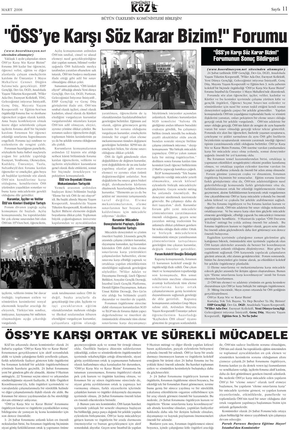 EHP Gençliði, Dev-Lis, DGD, Anadoluda Yaþam Tüketim Kooperatifi, 78 liler Ada-Der, Esenyurt Kollektifi, YDG, Geleceðimizi istiyoruz Ýnisiyatifi, Genç Düþ, Mayýsta Yaþam Kooperatifi ve Eðitim-Sen'nýn